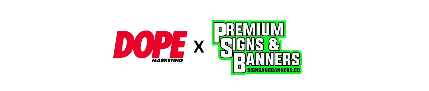Premium Signs & Banners x DOPE Marketing