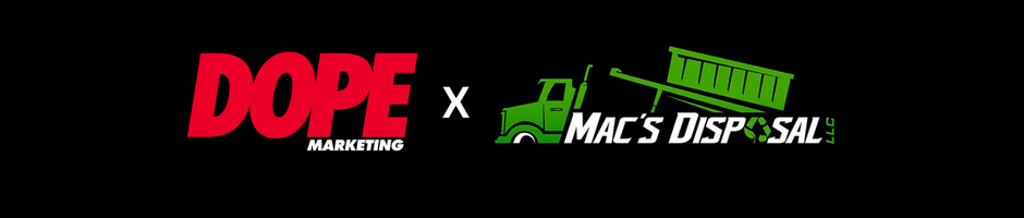 Mac's Disposal LLC x DOPE Marketing
