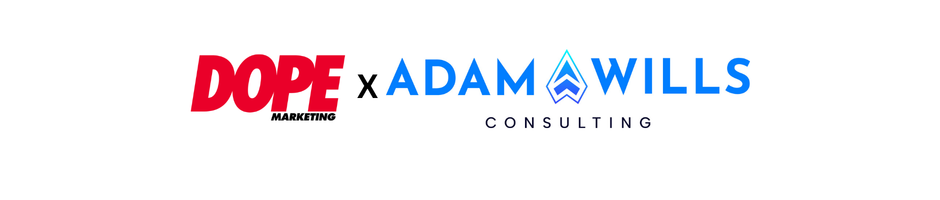 Adam Wills Consulting x DOPE Marketing